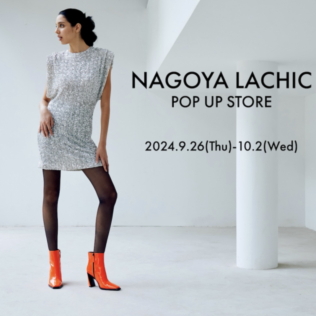 [ NAGOYA LACHIC POP UP STORE ]